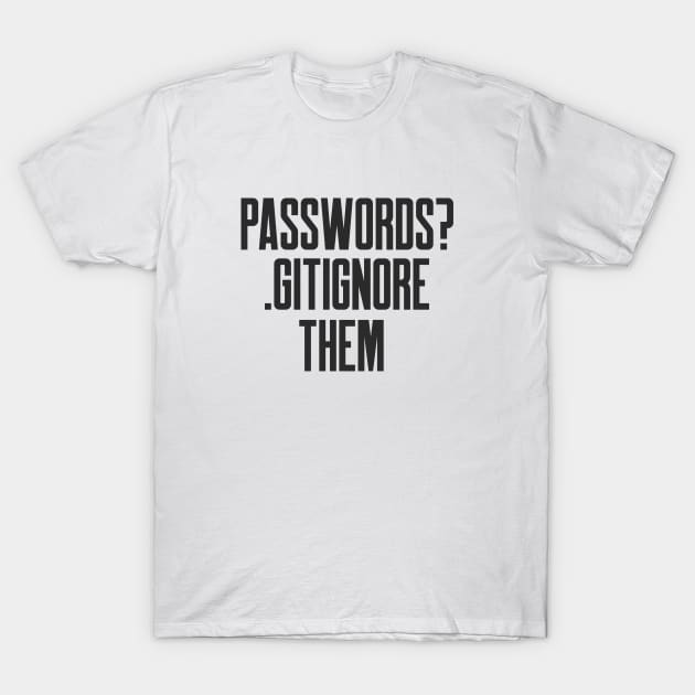 Secure Coding Passwords Gitignore them Funny Tip T-Shirt by FSEstyle